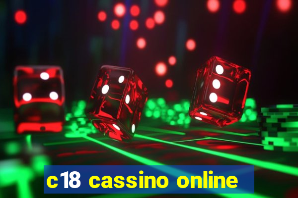 c18 cassino online