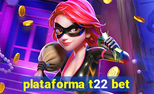 plataforma t22 bet