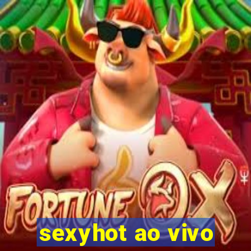 sexyhot ao vivo