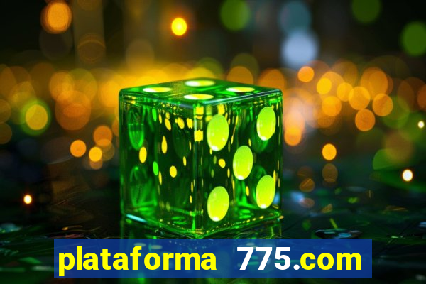 plataforma 775.com é confiavel