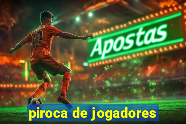 piroca de jogadores