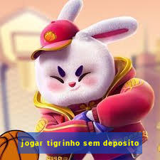 jogar tigrinho sem deposito
