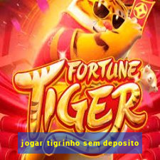 jogar tigrinho sem deposito