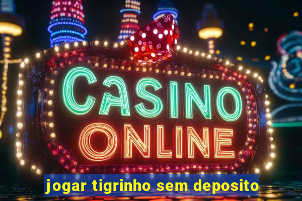 jogar tigrinho sem deposito