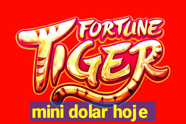 mini dolar hoje