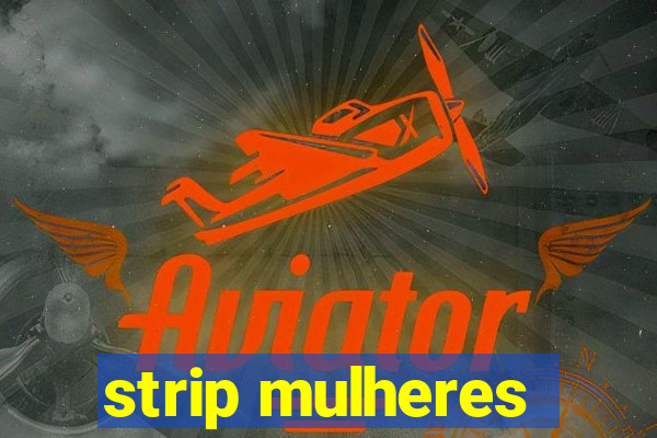 strip mulheres