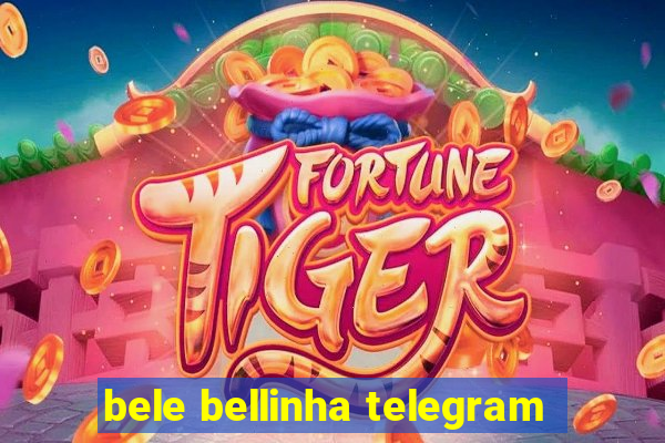 bele bellinha telegram