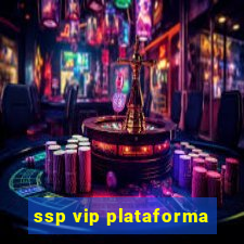 ssp vip plataforma