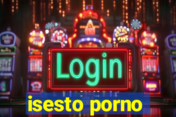 isesto porno
