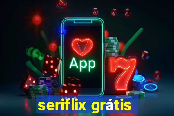 seriflix grátis