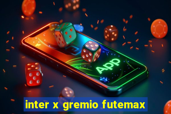 inter x gremio futemax
