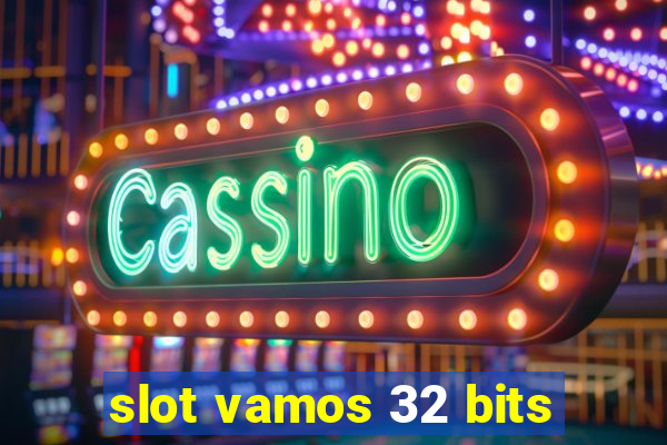 slot vamos 32 bits