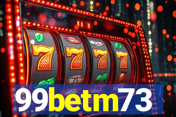 99betm73