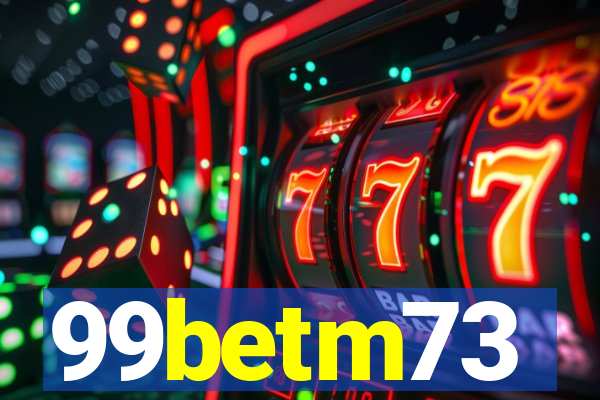 99betm73