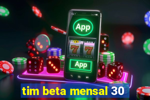 tim beta mensal 30